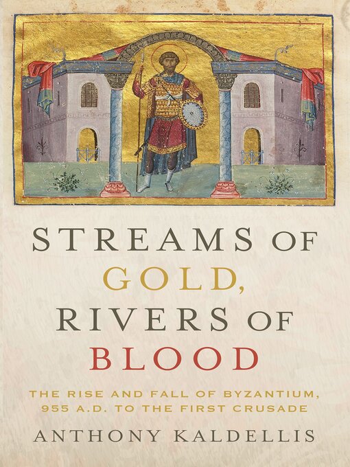 Title details for Streams of Gold, Rivers of Blood by Anthony Kaldellis - Wait list